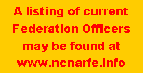 Text Box: A listing of current Federation Officers may be found at www.ncnarfe.info
